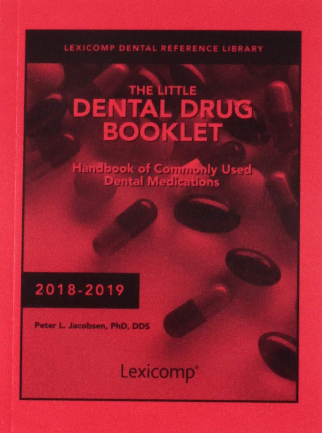 The Little Dental Drug Booklet Handbook of Commonly Used Dental Medications, 2018-2019
