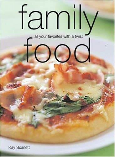 Family Food All Your Favorites with a Twist