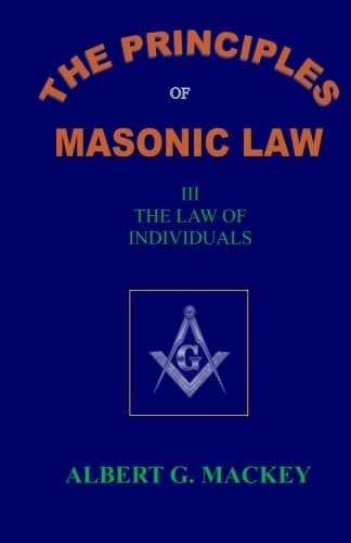 The Principles of Masonic Law Book III: The Law of Individuals