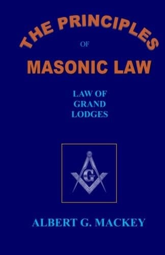 The Principles of Masonic Law: Book 1: The Law of Grand Lodges