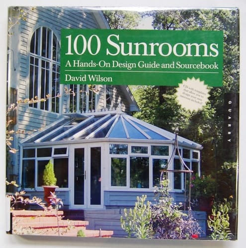 100 Sunrooms A Hands-On Design Guide and Sourcebook