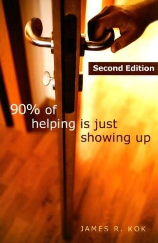 90% of Helping Is Just Showing Up