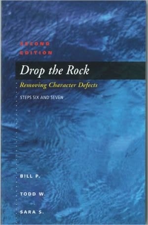 Drop the Rock Removing Character Defects - Steps Six and Seven