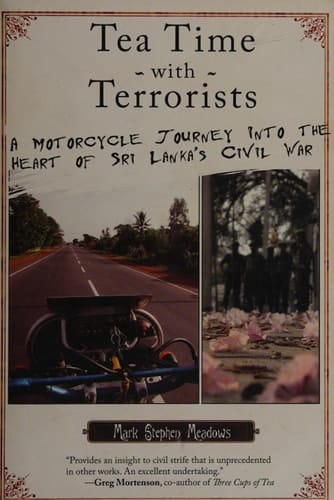 Tea Time with Terrorists A Motorcycle Journey into the Heart of Sri Lanka's Civil War
