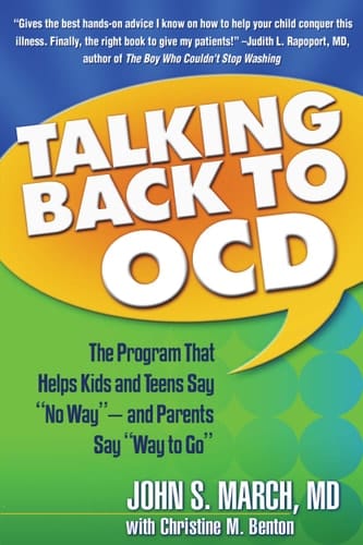 Talking Back to OCD The Program that Helps Kids and Teens Say "no Way"-- and Parents Say "way to Go"