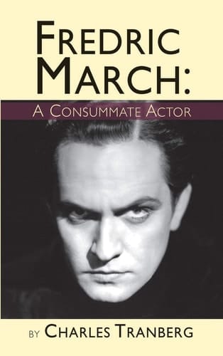 Fredric March A Consummate Actor (Hardback)