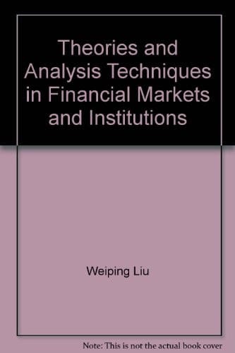 Theories and Analysis Techniques in Financial Market and Institutions