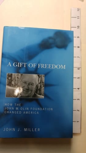 A Gift of Freedom: How the John M. Olin Foundation Changed America
