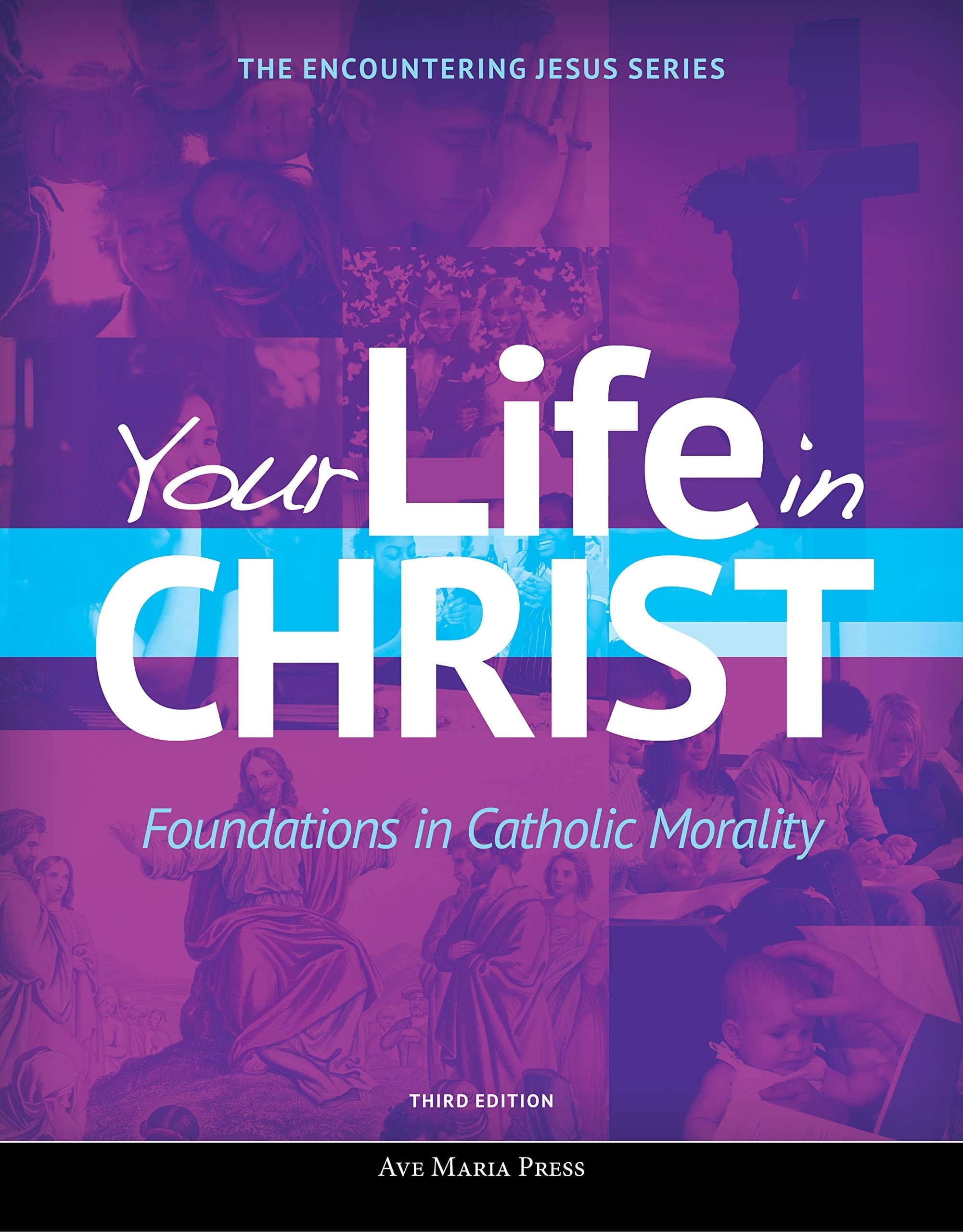 Your Life in Christ Foundations in Catholic Morality