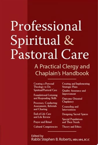 Professional Spiritual & Pastoral Care A Practical Clergy and Chaplain's Handbook