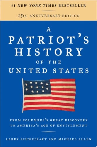 A Patriot's History of the United States From Columbus's Great Discovery to America's Age of Entitlement, Revised Edition