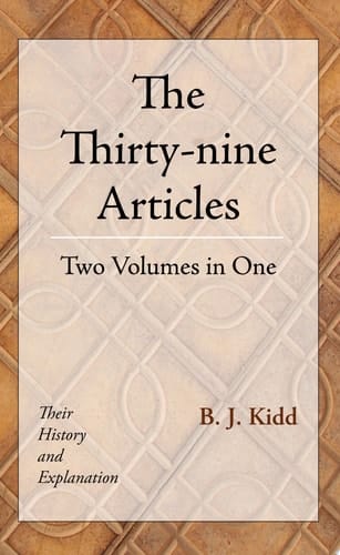 The Thirty-nine Articles: Two Volumes in One Their History and Explanation