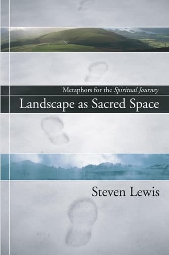 Landscape as Sacred Space Metaphors for the Spiritual Journey