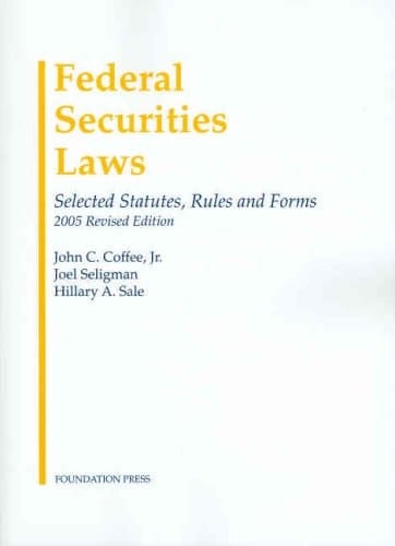 Federal Securities Laws: Selected Statutes, Rules and Forms, 2005 Revised Edition (University Casebook Series)