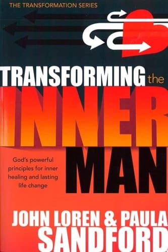 Transforming the Inner Man God's Powerful Principles for Inner Healing and Lasting Life Change