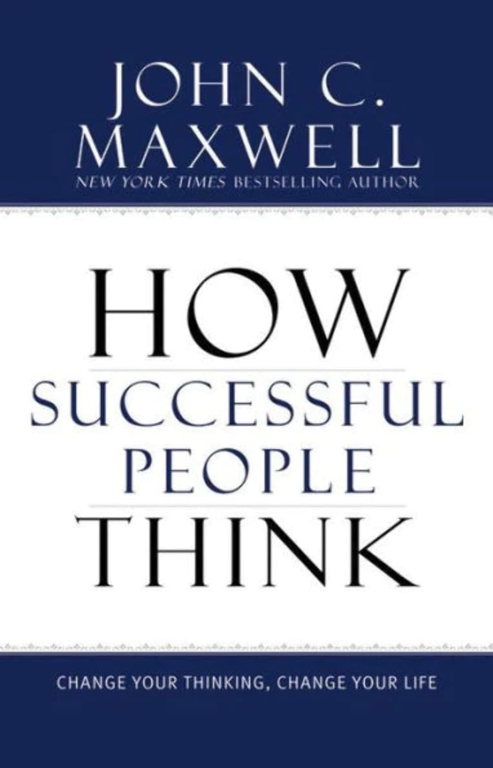 How Successful People Think Change Your Thinking, Change Your Life