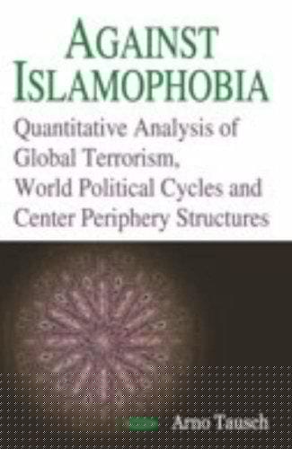 Against Islamophobia: quantitative analyses of global terrorism, world political cycles and center periphery structures