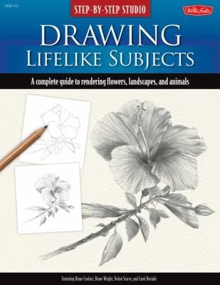 Drawing Lifelike Subjects A Complete Guide To Rendering Flowers Landscapes And Animals