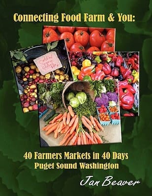 Connecting Food, Farm and You 40 Farmers Markets in 40 Days, Puget Sound, Washington