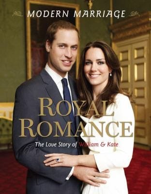 Royal Romance Modern Marriage The Love Story Of William Kate