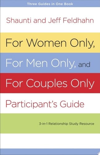 For Women Only, For Men Only, and For Couples Only Participant's Guide Three-in-One Relationship Study Resource