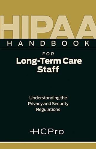 HIPAA Handbook for Long-Term Care Staff: Understanding the Privacy and Security Regulations