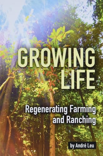 Growing Life Regenerating Farming and Ranching