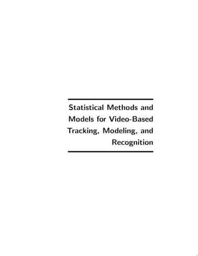 Statistical Methods and Models for Video-based Tracking, Modeling, and Recognition