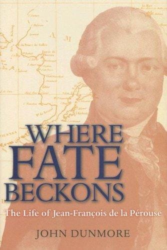 Where fate beckons: the life of Jean-François de la Pérouse