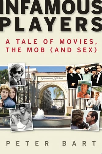 Infamous Players A Tale of Movies, the Mob, (and Sex)