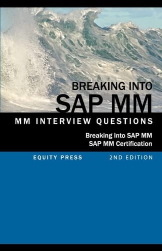 Breaking Into Sap Mm SAP MM Interview Questions, Answers, and Explanations (SAP MM Certification Guide)