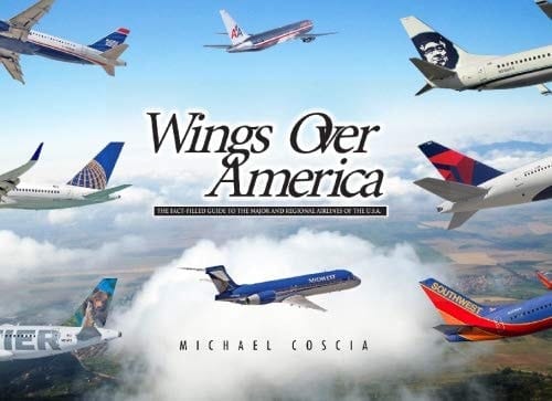 Wings Over America The Fact-filled Guide to the Major and Regional Airlines of the U.S.A.