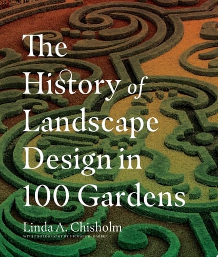 The History of Landscape Design in 100 Gardens
