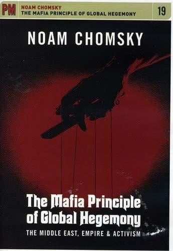 The Mafia Principle of Global Hegemony: The Middle East, Empire & Activism