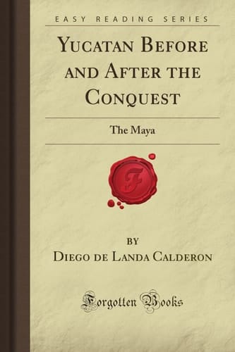 Yucatan Before and After the Conquest The Maya