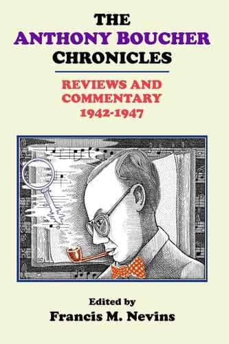 The Anthony Boucher Chronicles Reviews and Commentary 1942-1947