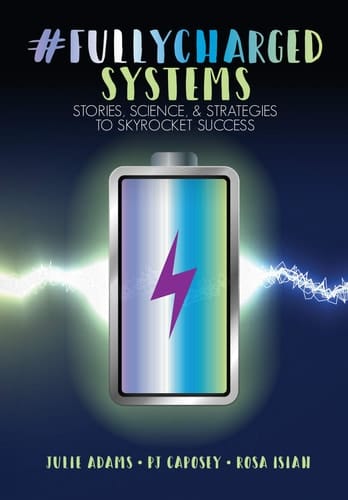 #FULLYCHARGED Systems-Stories, Science, & Strategies to Skyrocket Success