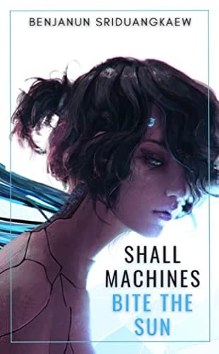 Shall Machines Bite the Sun (Machine Mandate Book 6)