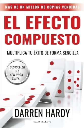El Efecto Compuesto Multiplica Tu éxito de Forma Sencilla
