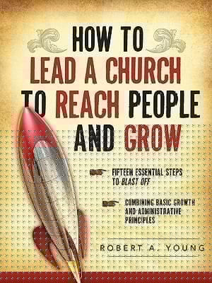 How to Lead a Church to Reach People and Grow