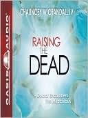 Raising The Dead: A Doctor Encounters The Miraculous