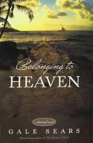 Belonging to Heaven A Historical Novel