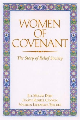 Women of Covenant: The Story of Relief Society