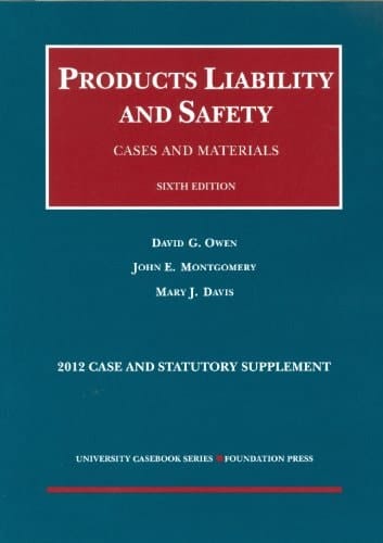 Products Liability and Safety: Cases and Materials 2012 Case and Statutory Supplement