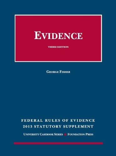 Federal Rules of Evidence Statutory and Case Supplement, Summer 2013-2014