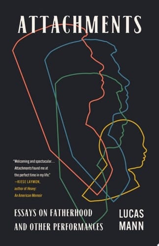 Attachments Essays on Fatherhood and Other Performances
