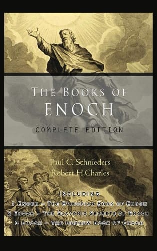 The Books of Enoch Complete Edition: Including (1) The Ethiopian Book of Enoch, (2) The Slavonic Secrets and (3) The Hebrew Book of Enoch
