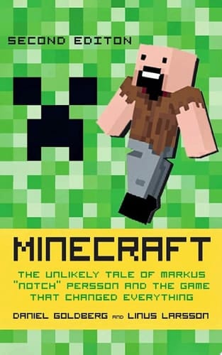 Minecraft, Second Edition The Unlikely Tale of Markus "Notch" Persson and the Game that Changed Everything