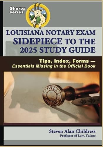 Louisiana Notary Exam Sidepiece to the 2025 Study Guide Tips, Index, Forms - Essentials Missing in the Official Book