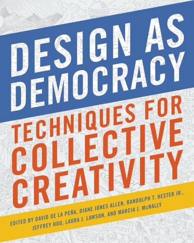 Design as Democracy Techniques for Collective Creativity